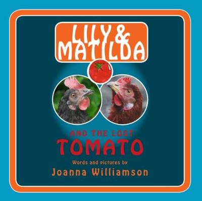 Lily & Matilda and the Lost Tomato (Paperback)