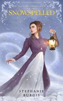 Snowspelled: Volume I of The Harwood Spellbook - The Harwood Spellbook 1 (Paperback)