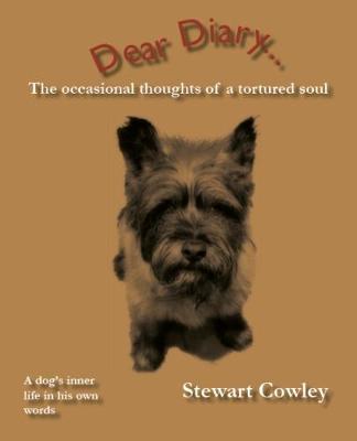 Dear Diary... the Occasional Thoughts of a Tortured Soul: A Dog's Inner Life in His Own Words (Paperback)