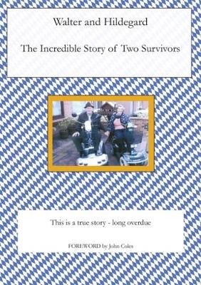 Walter and Hildegard: The Incredible Story of Two Survivors (Paperback)