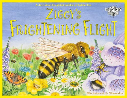 Ziggy's Frightening Flight: A Story About Habitat Loss - Wild Tribe Heroes 7 (Paperback)