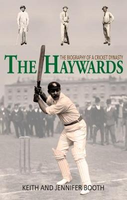 The Haywards: The Biography of a Cricket Dynasty (Paperback)