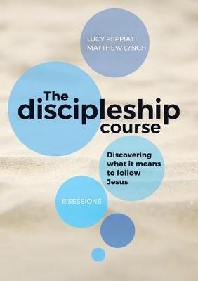 The Discipleship Course: Discovering What It Means to Follow Jesus (Paperback)
