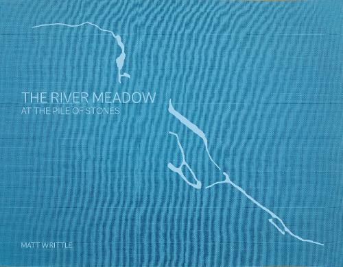 The River Meadow at the Pile of Stones (Hardback)