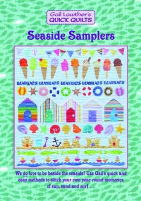 Seaside Samplers: We do love to be beside the seaside. use Gail's quick and easy methods to stitch your own year-round memories of sun, sand and surf ... - Gail Lawther's Quick Quilts (Paperback)