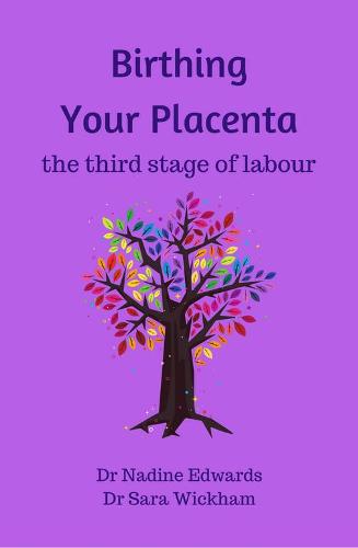 Birthing Your Placenta: the third stage of labour (Paperback)