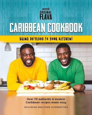 Original Flava Caribbean Cookbook: Authentic & Modern recipes 2017 (Hardback)