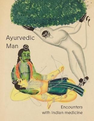 Ayurvedic Man: Encounters with Indian medicine (Hardback)