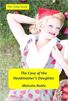 The Case of the Headmaster's Daughter: featuring Ambrose Skelton - The World of Ambrose Skelton 1 (Paperback)