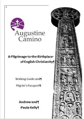 Augustine Camino: A Pilgrimage to the Birthplace of English Christianity - Walking Guide and Pilgrim's Passport (Paperback)