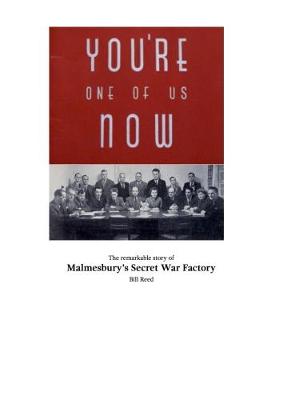 You're One of Us Now: The Remarkable Story of Malmesbury's Secret War Factory (Paperback)