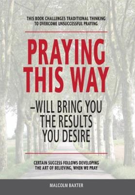 Praying This Way: - Will bring you the results you desire (Paperback)