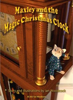 Maxley and the Magic Christmas Clock (Paperback)