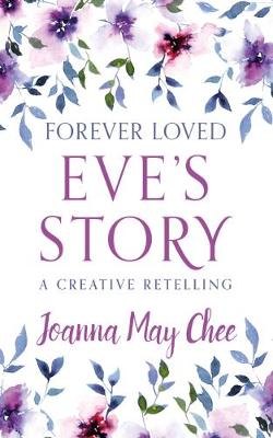 Forever Loved: Eve's Story: A Creative Retelling - Forever Loved 1 (Paperback)