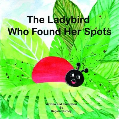 The The Ladybird Who Found Her Spots (Paperback)