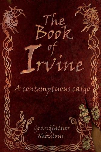 The Book of Irvine - A Contemptuous Cargo (Paperback)
