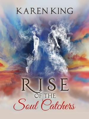 Rise of the Soul Catchers (Paperback)