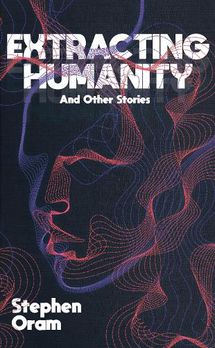 Extracting Humanity: And Other Stories (Paperback)