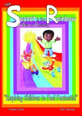 The Secret in the Rainbow: A Gift of Positivity - The Secret Rainbow Children 1 (Paperback)