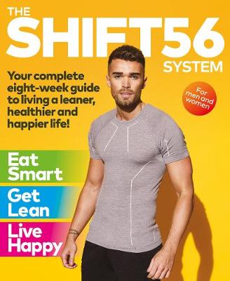 The SHIFT56 System: Your eight-week guide to a leaner, healthier and happier life (Paperback)
