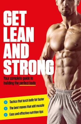 Get Lean And Strong: Your complete guide to building the perfect body (Paperback)