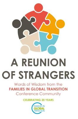 A Reunion of Strangers: Words of Wisdom from the FAMILIES IN GLOBAL TRANSITION Conference Community (Paperback)