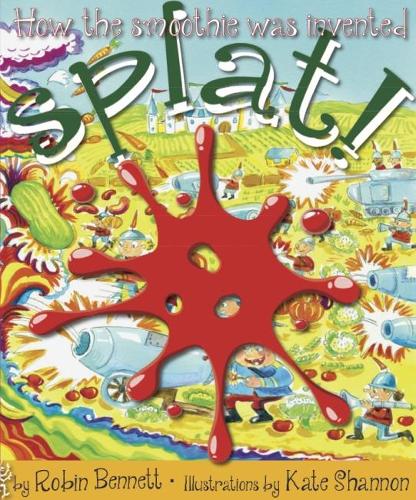 Splat!: How the smoothie was invented (Paperback)