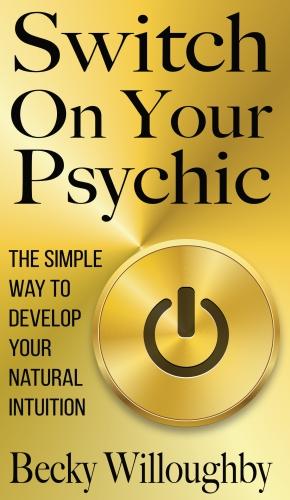 Switch On Your Psychic: The Simple Way To Develop Your Natural Intuition (Paperback)