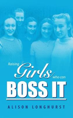 Raising Girls Who Can Boss It (Paperback)