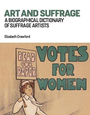 Art and Suffrage: A Biographical Dictionary of Suffrage Artists (Paperback)