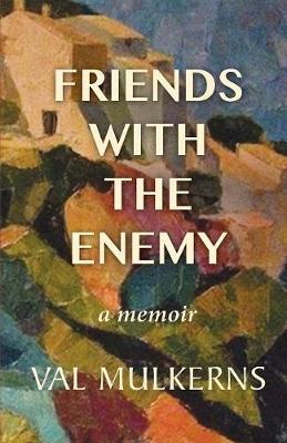 Friends With The Enemy: a memoir (Paperback)