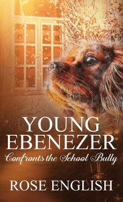 Young Ebenezer: Confronts the School Bully - Young Ebenezer (Hardback)
