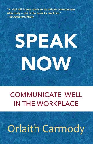 Speak Now: Communicate Well in the Workplace (Paperback)