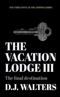 The Vacation Lodge III: The final destination - The Vacation Lodge 3 (Paperback)