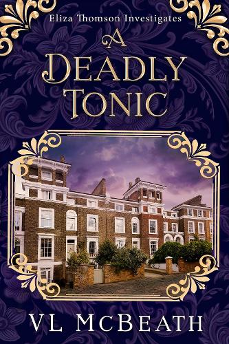 A Deadly Tonic: Eliza Thomson Investigates Book 1 - Eliza Thomson Investigates 1 (Paperback)