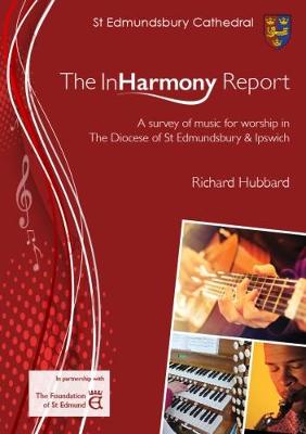 The The InHarmony Report: A survey of music for worship in The Diocese of St Edmundsbury & Ipswich (Paperback)