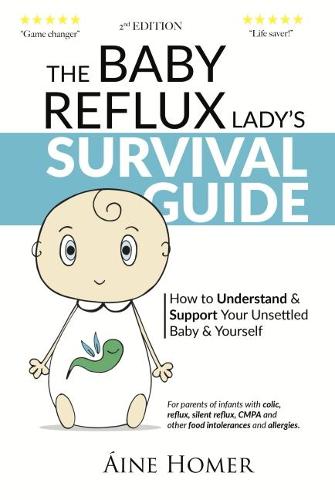 The Baby Reflux Lady's Survival Guide 2018: How to Understand & Support Your Unsettled Baby and Yourself (Paperback)