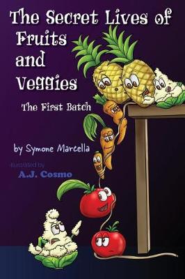 The Secret Lives of Fruits and Veggies: The First Batch - Secret Lives of Fruits and Veggies 1 (Paperback)