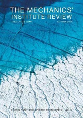 The Mechanics' Institute Review: The Climate Issue - The Mechanics' Institute Review 16 (Paperback)