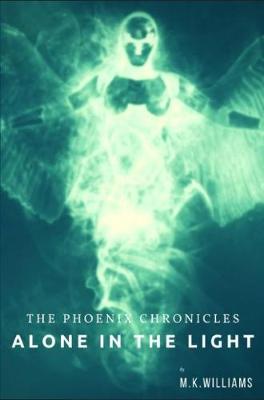 The Phoenix Chronicles: Book One 1: Alone in the Light - The Phoenix Chronicles (Paperback)