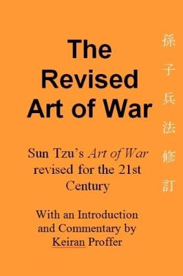 The Revised Art of War: Sun Tzu's Art of War revised for the 21st Century (Paperback)