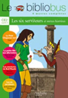 Le Bibliobus: Ce2 Livre De L'Eleve (Les Six Serviteurs) (Paperback)