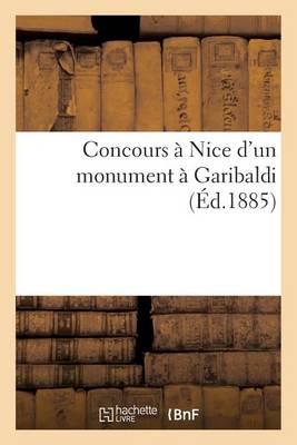 Concours � Nice d'Un Monument � Garibaldi - Generalites (Paperback)