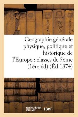 G�ographie G�n�rale Physique, Politique Et Historique de l'Europe: Classes de 5�me - Sciences Sociales (Paperback)