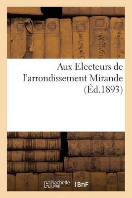 Aux Electeurs de l'Arrondissement Mirande - Sciences Sociales (Paperback)