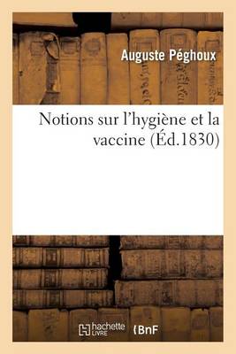 Notions Sur l'Hygi�ne Et La Vaccine - Sciences (Paperback)
