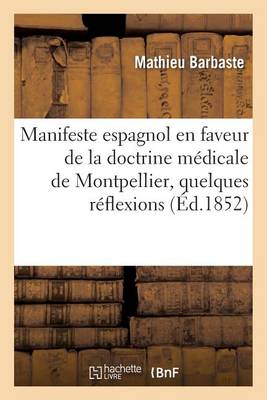 Manifeste Espagnol En Faveur de la Doctrine M�dicale de Montpellier Pr�c�d� de Quelques R�flexions - Sciences (Paperback)