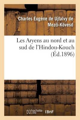 Les Aryens Au Nord Et Au Sud de l'Hindou-Kouch - Litterature (Paperback)