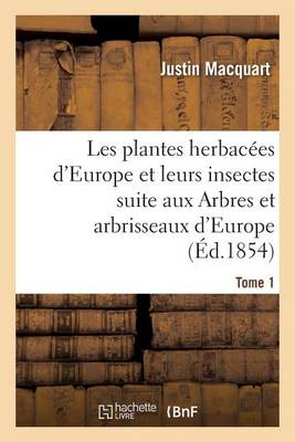 Les Plantes Herbac�es d'Europe Et Leurs Insectes, Suite Aux Arbres Et Arbrisseaux d'Europe Tome 1 - Sciences (Paperback)