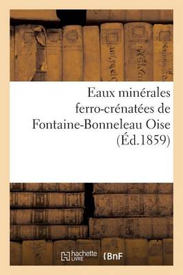 Eaux Min�rales Ferro-Cr�nat�es de Fontaine-Bonneleau Oise Analys�es - Sciences (Paperback)